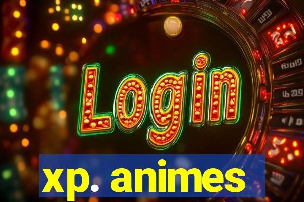 xp. animes