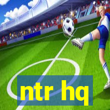 ntr hq