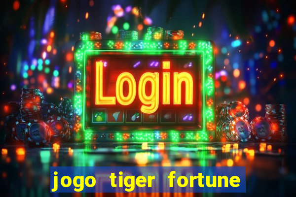 jogo tiger fortune paga mesmo