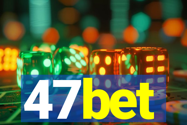 47bet