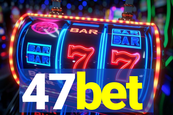 47bet