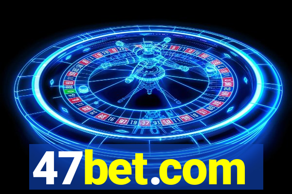 47bet.com