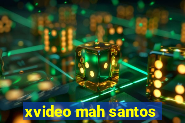 xvideo mah santos