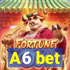 A6 bet