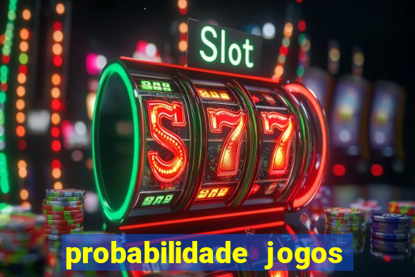 probabilidade jogos de futebol