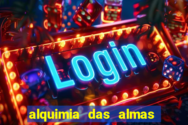 alquimia das almas 3 temporada