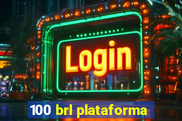 100 brl plataforma