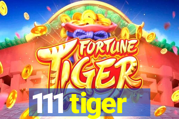 111 tiger