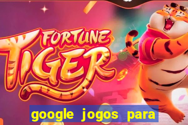 google jogos para ganhar dinheiro