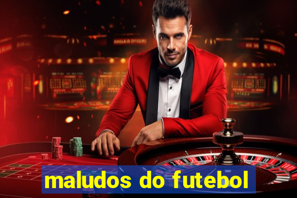 maludos do futebol