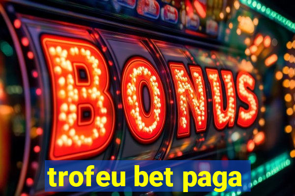 trofeu bet paga