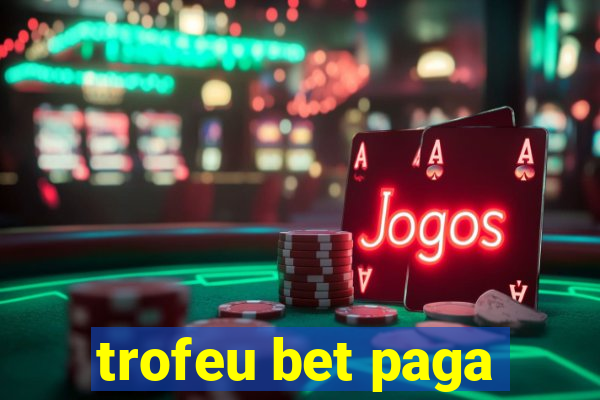 trofeu bet paga