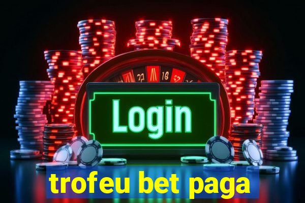 trofeu bet paga