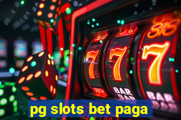 pg slots bet paga