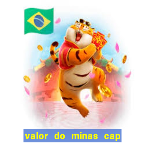 valor do minas cap dessa semana