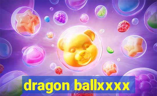 dragon ballxxxx