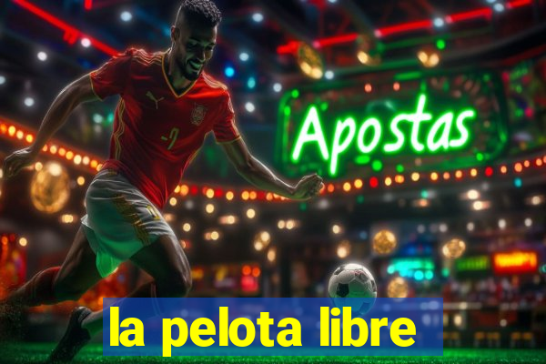 la pelota libre