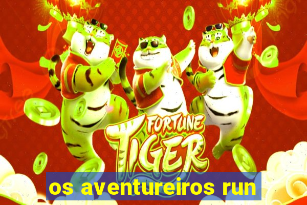 os aventureiros run