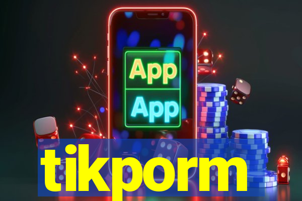 tikporm