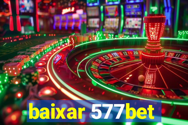 baixar 577bet