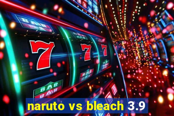 naruto vs bleach 3.9