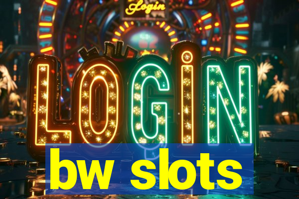 bw slots