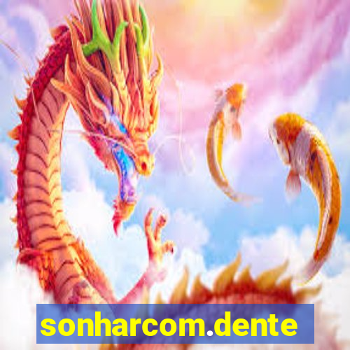 sonharcom.dente