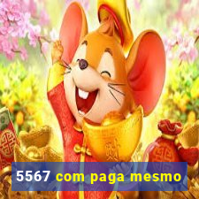 5567 com paga mesmo