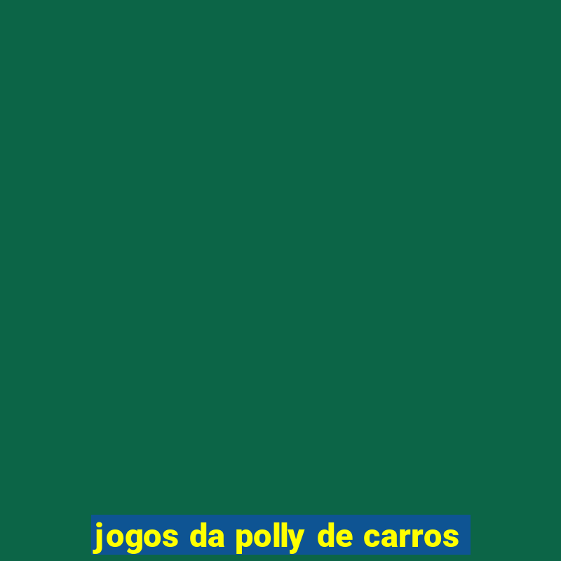 jogos da polly de carros