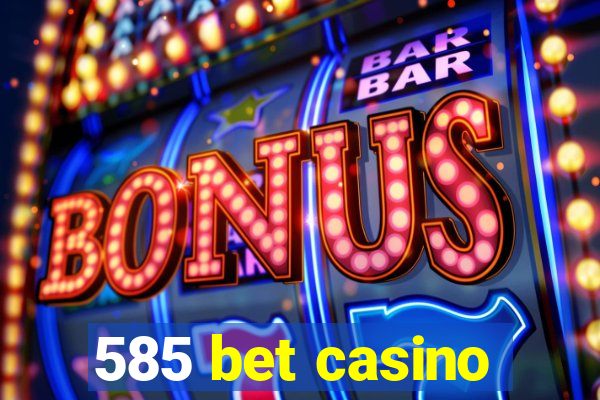 585 bet casino