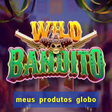 meus produtos globo com pagamento