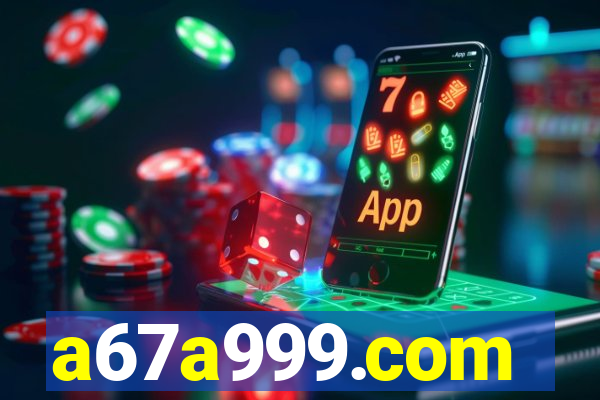 a67a999.com