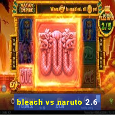 bleach vs naruto 2.6