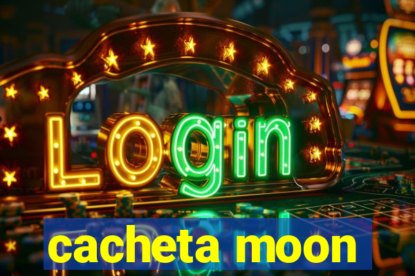 cacheta moon