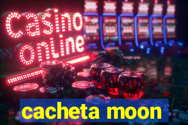 cacheta moon