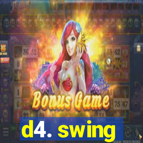 d4. swing