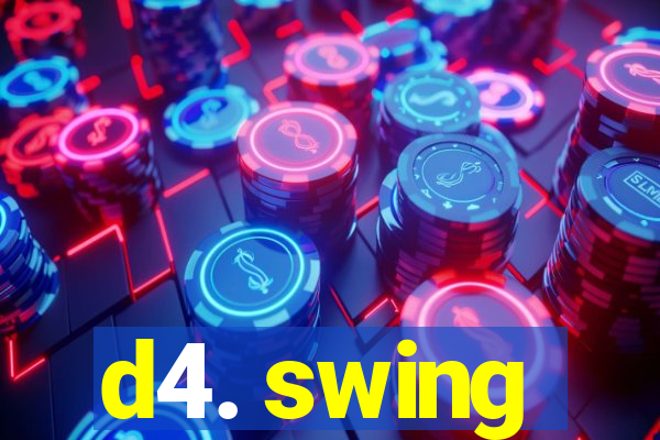 d4. swing