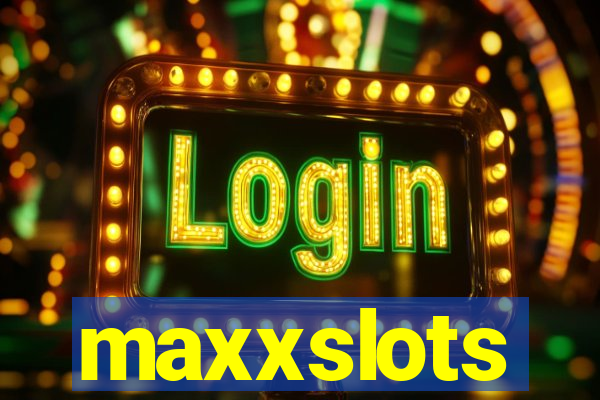 maxxslots