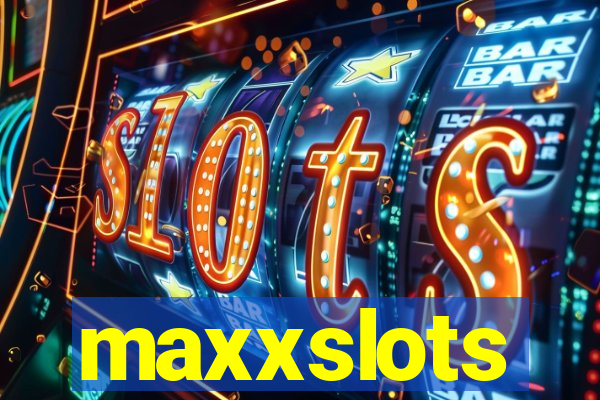 maxxslots