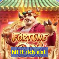 hit it rich slot