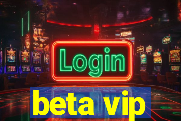 beta vip