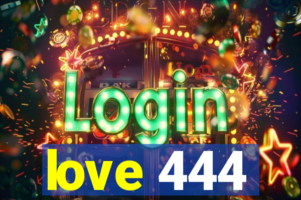 love 444