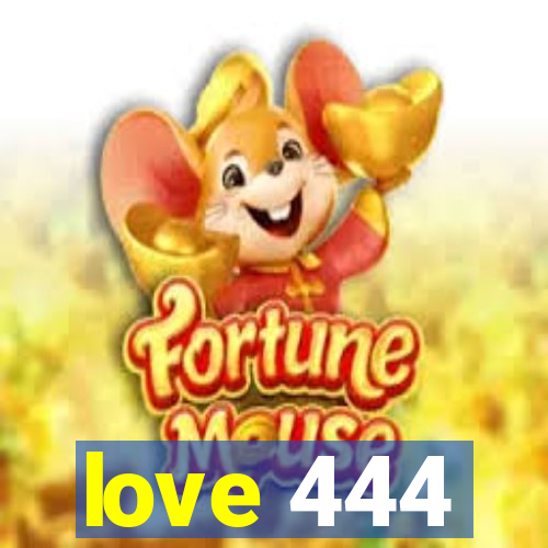 love 444