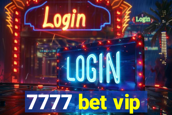 7777 bet vip