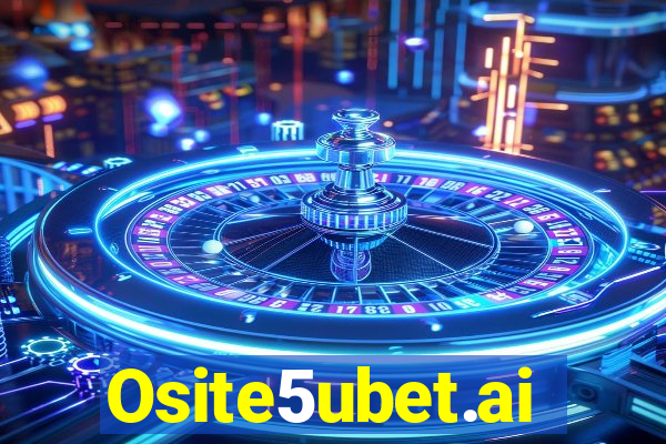 Osite5ubet.ai