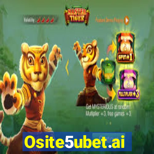 Osite5ubet.ai