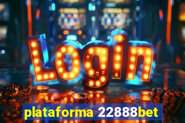 plataforma 22888bet