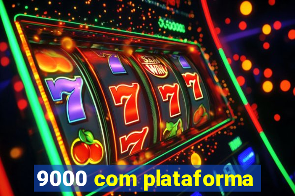 9000 com plataforma