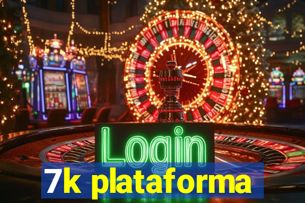 7k plataforma