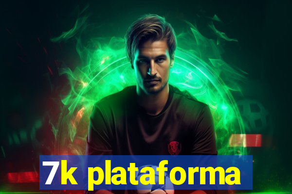 7k plataforma